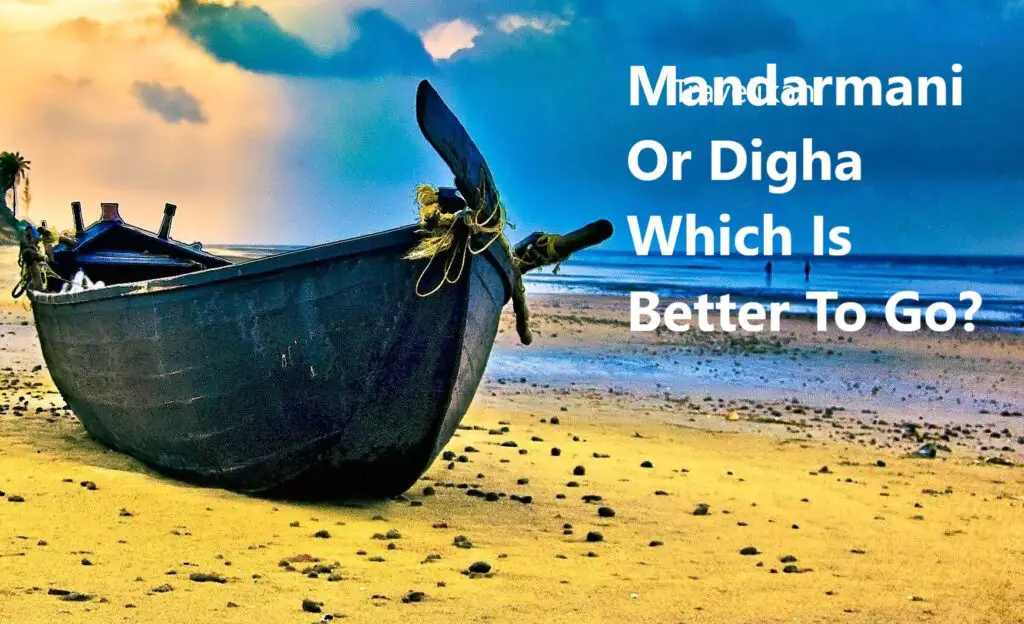 Mandarmani Or Digha Which Is Better To Go?