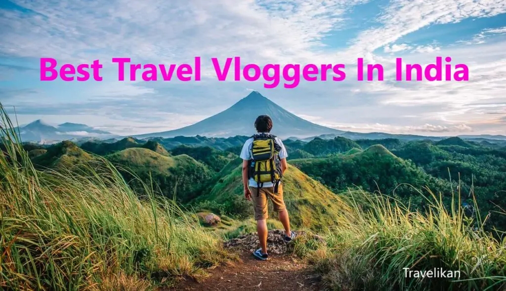 Best Travel Vloggers In India on YouTube